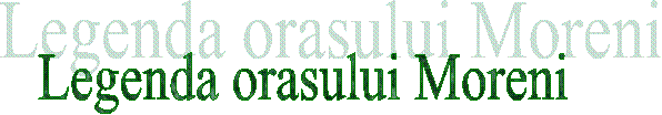 Legenda orasului Moreni